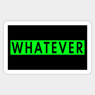 Whatever Magnet